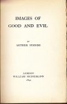 SYMONS, Arthur - Images of Good and Evil.