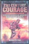 Felton, Mark - 21st Century Courage. Stirring Stories of Modern British Heroes