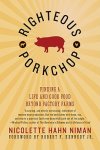 Nicolette Hahn Niman 289310 - Righteous Porkchop Finding a Life and Good Food Beyond Factory Farms