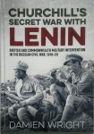 Damien Wright - Churchill's Secret War with Lenin British and Commonwealth military intervention in the Russian civil war, 1918-1920