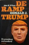 WILSON John K. - De ramp Donald J. Trump. De president ontmaskerd (vertaling van Trump Unveiled. The Bigoted Billionaire - 2016)