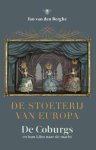 Berghe, Jan van den - De stoeterij van Europa. De Coburgs en hun klim naar de macht.