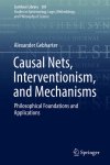 Alexander Gebharter - Causal Nets, Interventionism, and Mechanisms