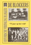 Veldhuis, Rein en Ellie Bruijns - De Blokkers (75 jaar op het Veld), uitgave t.g.v. het 75-jarig bestaan van voetbalvereniging De Blokkers, 158 pag. hardcover, gave staat