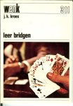 Kroes, Drs. J.K. - Leer bridgen ..  U zult het betreuren er niet eerder mee begonnen te zijn  ..Wenk hobby gidsen  ..  no. 311