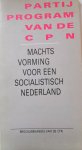 CPN - Partijprogramma CPN Machtsvorming voor een socialistisch nederland CPN - Partijprogramma CPN Machtsvorming voor een socialistisch nederland