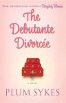 Plum Sykes - The Debutante Divorcee