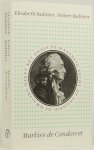 CONDORCET, M.J.A.N.C., BADINTER, E., BADINTER, R. - Markies de Condorcet, 1743-1794. Een intellectueel in de politiek. Vertaling door Frans de Haan.