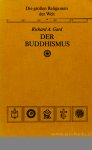 GARD, R.A. - Der Buddhismus. Aus dem Englischen übertragen von A. Markus. Mit einem Vorwort von N. Bouvier.