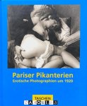 Michael Koetzle, Uwe Scheid - Pariser Pikanterien. Erotische Photographien um 1920