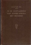 KOL, H.H. van - In de kustlanden van Noord-Afrika het Maghreb.