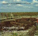 Diverse auteurs - Drooggelegd land - Blootgelegd Verleden, Cultureel Historisch Jaarboek voor Flevoland, 143 pag. softcover, gave staat