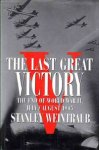 Stanley Weintraub 13895 - The Last Great Victory The End of World War II July/August 1945