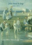 SILLEVIS, JOHN, WILLEM DE JONGE EN WILLEM LAANSTRA ; JONGE, JOHAN ANTONI DE. - Johan Antoni de Jonge 1864-1927.