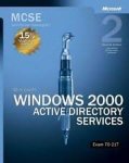 Microsoft, - MCSE Self-Paced Training Kit (Exam 70-217) - Microsoft Windows 2000 Active Directory Services 2e / Microsoft Windows 2000 Active Directory Services