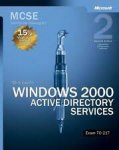 Microsoft, - MCSE Self-Paced Training Kit (Exam 70-217) - Microsoft Windows 2000 Active Directory Services 2e / Microsoft Windows 2000 Active Directory Services