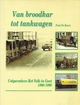 DE BAERE Paul - Van broodkar tot tankwagen. Coöperatieve Het Volk in Gent 1896-1996