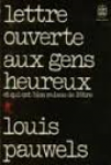 Pauwels, Louis - LETTRE OUVERTE AUX GENS HEUREUX et qui ont bien raison de l'être