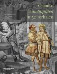 Koenraad Brosens, Klara Alen, Astrid Slegten - In de praktijk. Vlaamse wandtapijten in 50 verhalen