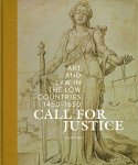  - Call for justice Art and Law in the Low Countries 1450-1650