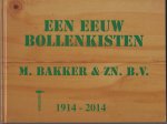 Amsterdam, Hans van. Voort, Pieter van der - Een eeuw bollenkisten, M.Bakker & Zn. B.v.  1914-2014