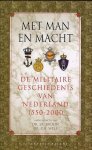 Jaap R. Bruijn , Cees B. Amp; Wels - Met man en macht De militaire geschiedenis van Nederland 1550-2000