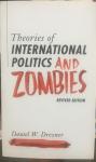 Drezner, Daniel W. - Theories of International Politics and Zombies / Revived Edition