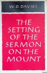 Davies, W.D. - The Setting of the Sermon on the Mount