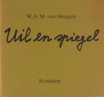 Heugten, W.A.M. van. - Uil en spiegel. Rondelen
