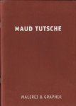 Tutsche, Maud / Walter Steiner (intro) - Maud Tutsche : Malerei & Graphik