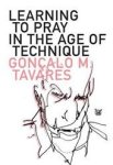 Goncalo M. Tavares 246549 - Learning to Pray in the Age of Technique Lenz Buchmann's Position in the World Goncalo M. Tavares 246549 - Learning to Pray in the Age of Technique Lenz Buchmann's Position in the World