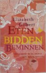 Elizabeth Gilbert - Eten, bidden, beminnen De zoektocht van een vrouw in Italië, India en Indonesië