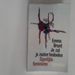 Brunt, Emma - Emma Brunt ; Je zal je zuster bedoelen Brunt, Emma - Emma Brunt ; Je zal je zuster bedoelen
