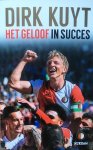 Dirk Kuyt/ Jaap de Groot - Dirk Kuyt Het geloof in succes