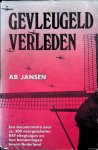 Jansen, Ab. A. - Gevleugeld verleden: een documentaire over ca. 200 neergeschoten RAF-vliegtuigen en hun bemanningen boven Nederland
