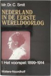 C. Smit - Nederland in de Eerste Wereldoorlog Deel 1: Het voorspel 1899-1914
