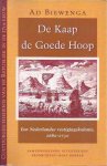 Biewenga, Ad. - De Kaap de Goede Hoop: Een Nederlandse vestigingskolonie, 1680-1730.