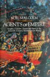 Noel Malcolm 115399 - Agents of Empire Knights, Corsairs, Jesuits and Spies in the Sixteenth-Century Mediterranean World