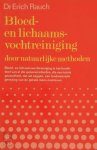 Dr. Erich Rauch - Bloed- en lichaamsvochtreiniging door natuurlijke methoden Dr. Erich Rauch - Bloed- en lichaamsvochtreiniging door natuurlijke methoden