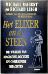 Michael Baigent, Richard Leigh - Het elixer en de steen De wereld van magische, occulte en onbekende krachten