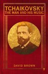 David Brown 40628 - Tchaikovsky The man and his music
