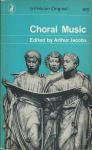 Jacobs, Arthur (Ed.) - Choral music