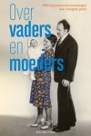 Rob van Vuure - Over vaders en moeders Duizend bijzondere herinneringen aan vroegere jaren