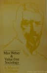 WEBER, M., LEWIS, J. - Max Weber and value-free sociology. A marxist critque.