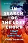 Danny Goldberg - In Search of the Lost Chord 1967 & the Hippie Idea