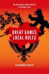 Alexander Cooley - Great Games, Local Rules