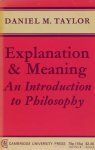 TAYLOR, D.M. - Explanation and meaning. An introduction to philosophy.