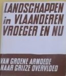 Vanhecke,Leo; e.a. - Landschappen in Vlaanderen vroeger en nu. Van groene armoede naar grijze overvloed.