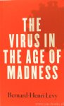 LÉVY, B.H. - The virus in the age of madness.English translation by Steven B. Kennedy.
