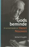 O'Laughlin, M. / Henri Nouwen - Gods Beminde. Een spirituele biografie van Henri Nouwen